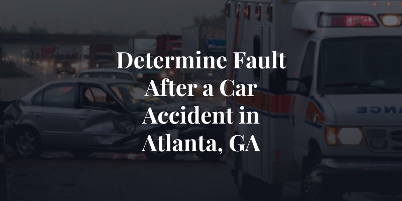 determine fault after a car accident in atlanta, GA