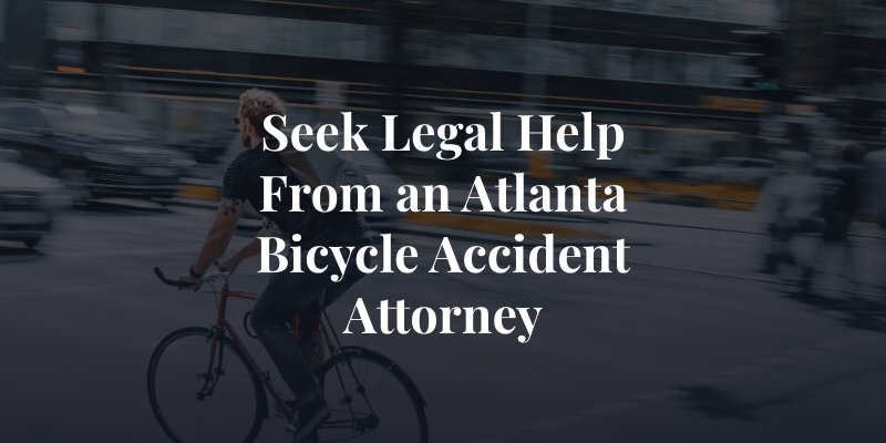 seek legal help from an atlanta bicycle accident attorney