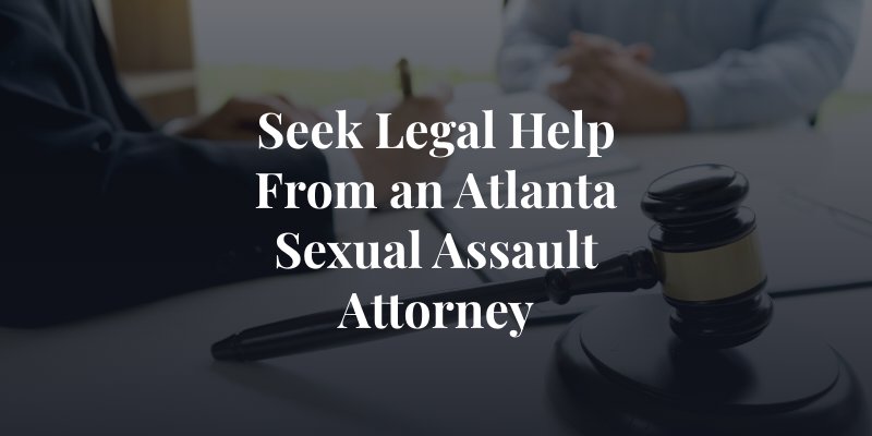 seek legal help from an atlanta sexual assault attorney